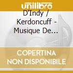 D'Indy / Kerdoncuff - Musique De Chambre cd
