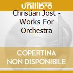 Christian Jost - Works For Orchestra cd
