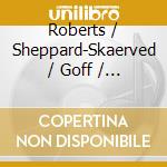 Roberts / Sheppard-Skaerved / Goff / Heyde - Croquis cd