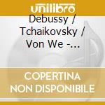 Debussy / Tchaikovsky / Von We - Concerto cd