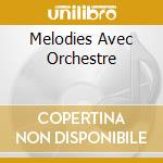 Melodies Avec Orchestre cd musicale