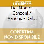Dal Monte: Canzoni / Various - Dal Monte: Canzoni / Various cd