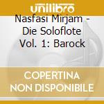Nasfasi Mirjam - Die Soloflote Vol. 1: Barock cd