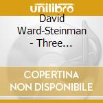David Ward-Steinman - Three Concertos cd