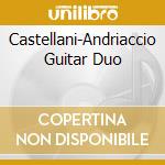 Castellani-Andriaccio Guitar Duo cd musicale di Fleur De Son