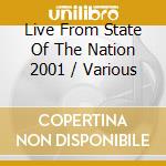 Live From State Of The Nation 2001 / Various cd