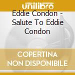Eddie Condon - Salute To Eddie Condon cd