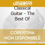 Classical Guitar - The Best Of cd musicale di Classical Guitar