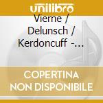 Vierne / Delunsch / Kerdoncuff - Melodie Francaise 19 cd