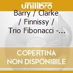 Barry / Clarke / Finnissy / Trio Fibonacci - In The Asylum / Piano Trio / In Stiller Nacht cd