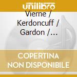 Vierne / Kerdoncuff / Gardon / Galperine - Complete Chamber Music cd musicale di Vierne / Kerdoncuff / Gardon / Galperine