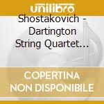 Shostakovich - Dartington String Quartet Stri cd musicale di Shostakovich