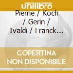 Pierne / Koch / Gerin / Ivaldi / Franck / Knowles - Complete Chamber Music 1 cd