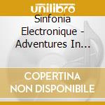Sinfonia Electronique - Adventures In Atonaland cd musicale di Sinfonia Electronique