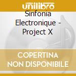 Sinfonia Electronique - Project X cd