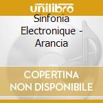 Sinfonia Electronique - Arancia cd musicale di Sinfonia Electronique