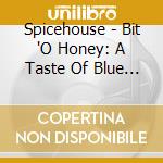 Spicehouse - Bit 'O Honey: A Taste Of Blue City Jazz cd