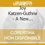 Joy Katzen-Guthrie - A New Song To God cd musicale di Joy Katzen