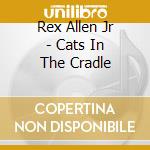 Rex Allen Jr - Cats In The Cradle cd
