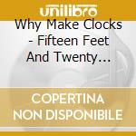 Why Make Clocks - Fifteen Feet And Twenty Degrees cd