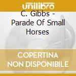 C. Gibbs - Parade Of Small Horses cd