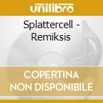 Splattercell - Remiksis cd musicale di Splattercell