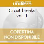 Circuit breaks vol. 1 cd