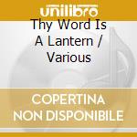 Thy Word Is A Lantern / Various cd