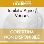 Jubilato Agno / Various cd musicale di Various Composers