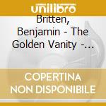 Britten, Benjamin - The Golden Vanity - Music For Boys` Voices cd musicale di Britten, Benjamin