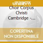 Choir Corpus Christi Cambridge - Regina Caeli cd musicale di Choir Corpus Christi Cambridge