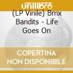 (LP Vinile) Bmx Bandits - Life Goes On vinile