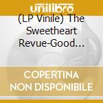 (LP Vinile) The Sweetheart Revue-Good News, Bad News vinile
