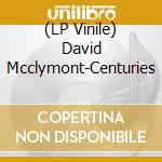 (LP Vinile) David Mcclymont-Centuries vinile