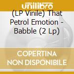 (LP Vinile) That Petrol Emotion - Babble (2 Lp) lp vinile