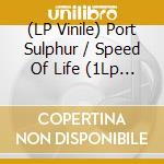(LP Vinile) Port Sulphur / Speed Of Life (1Lp Red) vinile