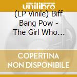 (LP Vinile) Biff Bang Pow - The Girl Who Runs The Beat Hotel vinile