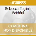 Rebecca Eaglin - Faithful cd musicale di Rebecca Eaglin