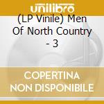 (LP Vinile) Men Of North Country - 3 lp vinile