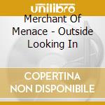 Merchant Of Menace - Outside Looking In cd