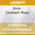 Jinrai - Constant Music cd