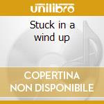 Stuck in a wind up cd musicale di Large Lord