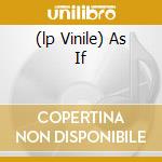 (lp Vinile) As If cd