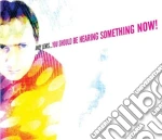 You Should Be Hearing Something Now! cd