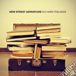 New Street Adventure - No Hard Feelings cd musicale di New street adventure