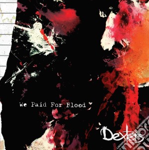 Dexters - We Paid For Blood cd musicale di Dexters