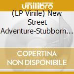 (LP Vinile) New Street Adventure-Stubborn Sons lp vinile di New street adventure