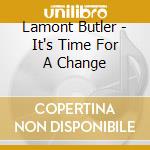 Lamont Butler - It's Time For A Change cd