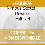 Nimbus Sextet - Dreams Fulfilled cd