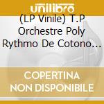 (LP Vinile) T.P Orchestre Poly Rythmo De Cotono - Vol. 4 ' Yehouessi Leopold Batteur lp vinile